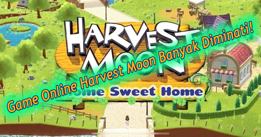 Game Online Harvest Moon Banyak Diminati!